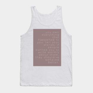 YOU OWN EVERYTHING THAT HAPPENED TO YOU Tank Top